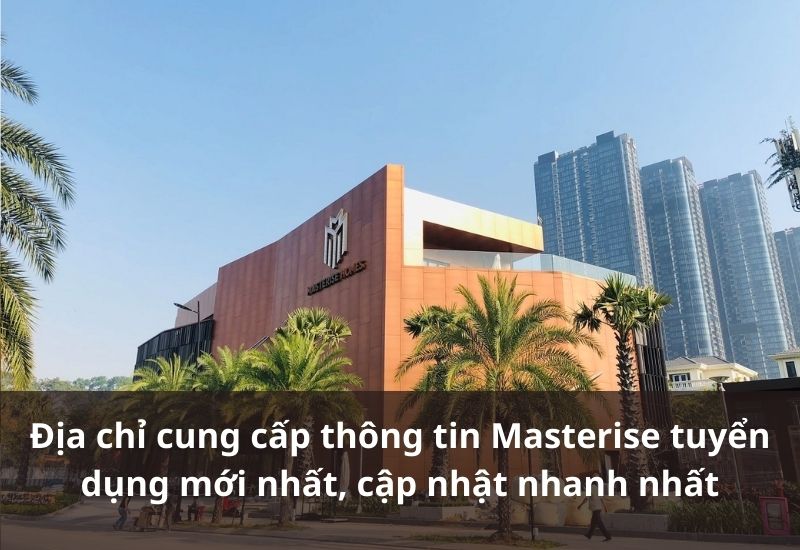 Tìm thông tin Masterise tuyển dụng ở đâu?