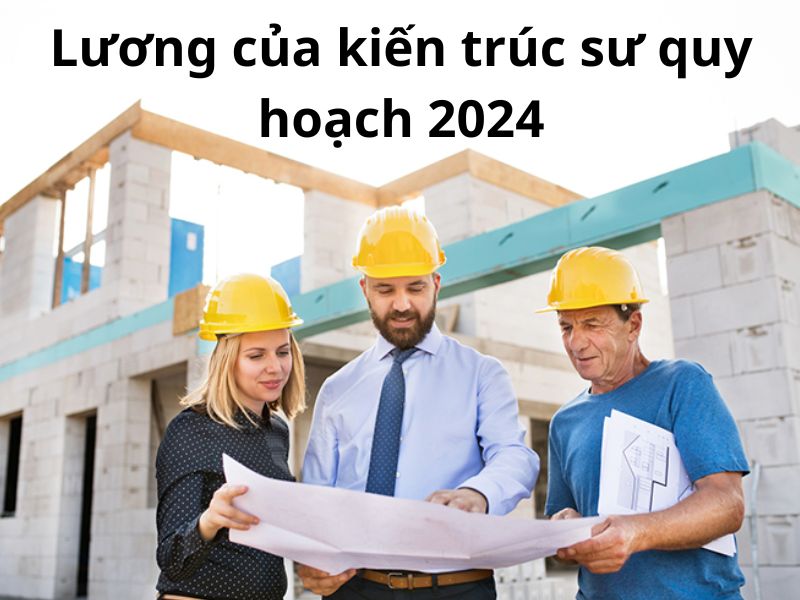 Kiến trúc sư quy hoạch có mức lương trung bình khá cao