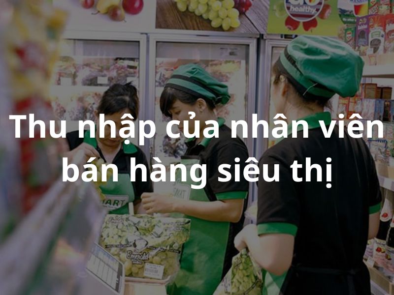 Mức thu nhập tùy vào số giờ làm việc tại siêu thị