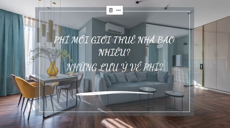 Phí Môi Giới Thuê Nhà Bao Nhiêu? Những Lưu Ý Về Phí?