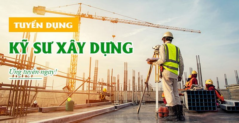 Yêu cầu công việc đối với các kỹ sư xây dựng lành nghề