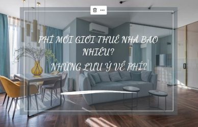 Phí Môi Giới Thuê Nhà Bao Nhiêu? Những Lưu Ý Về Phí?